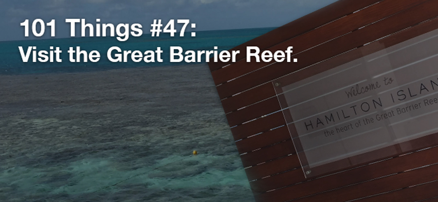 101 Things #47 – Visit the Great Barrier Reef