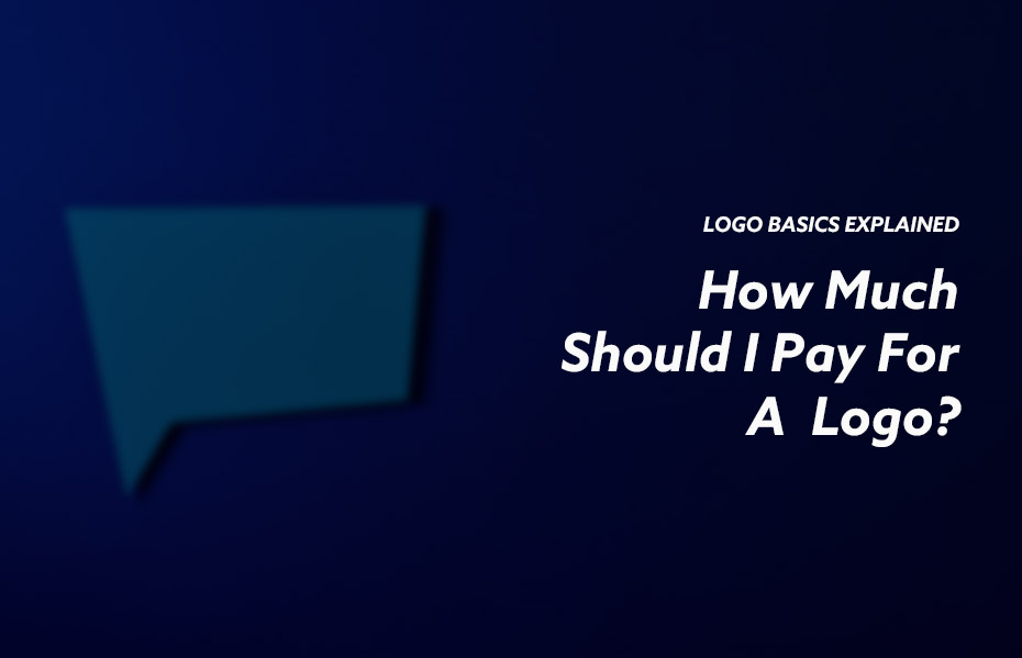 How Much Should I Pay for a logo? Logo Basics Explained